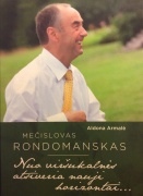 Aldona Armalė „Mečislovas Rondomanskas. Nuo viršukalnės atsiveria nauji horizontai..."