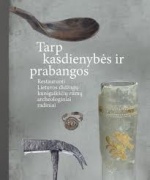 Parodos „Tarp kasdienybės ir prabangos. Restauruoti Lietuvos didžiųjų kunigaikščių rūmų archeologiniai radiniai“ katalogas 