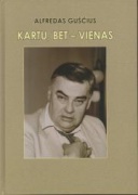 Alfredo Guščiaus knyga „Kartu, bet – vienas“